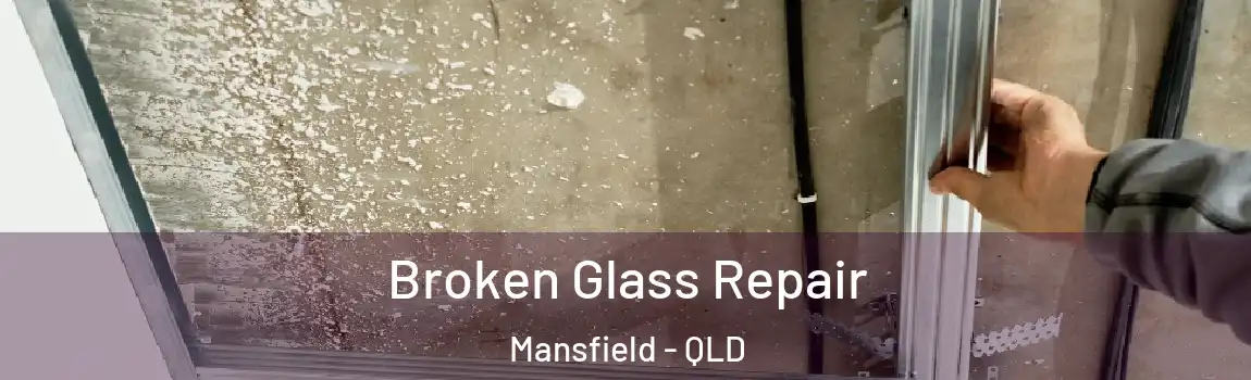 Broken Glass Repair Mansfield - QLD