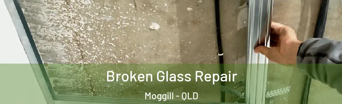 Broken Glass Repair Moggill - QLD