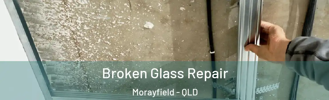 Broken Glass Repair Morayfield - QLD