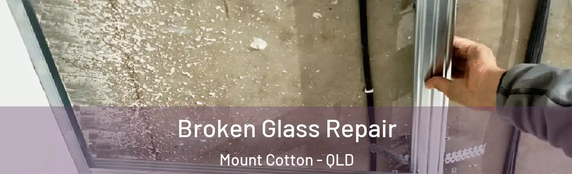 Broken Glass Repair Mount Cotton - QLD
