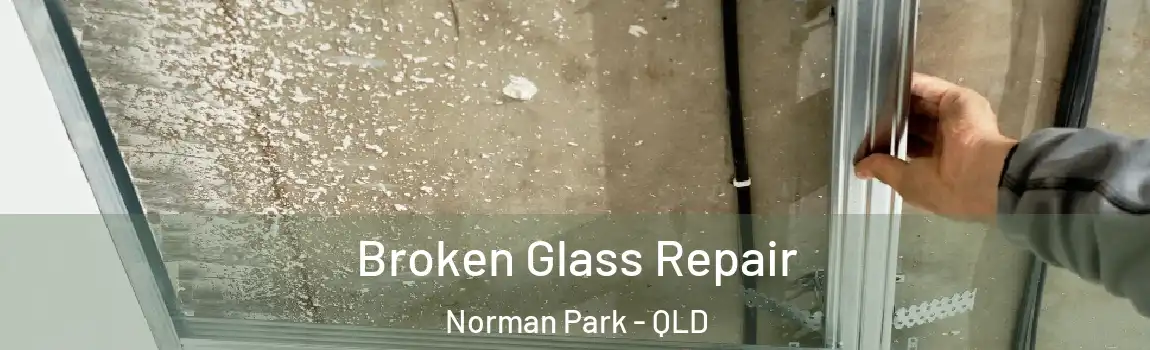 Broken Glass Repair Norman Park - QLD
