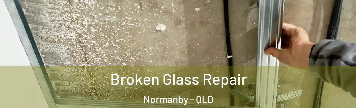 Broken Glass Repair Normanby - QLD