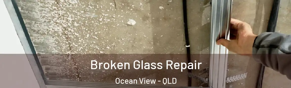Broken Glass Repair Ocean View - QLD