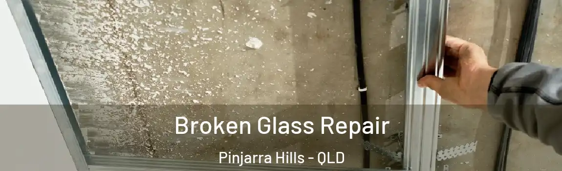 Broken Glass Repair Pinjarra Hills - QLD