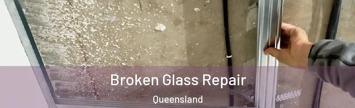 Broken Glass Repair Queensland