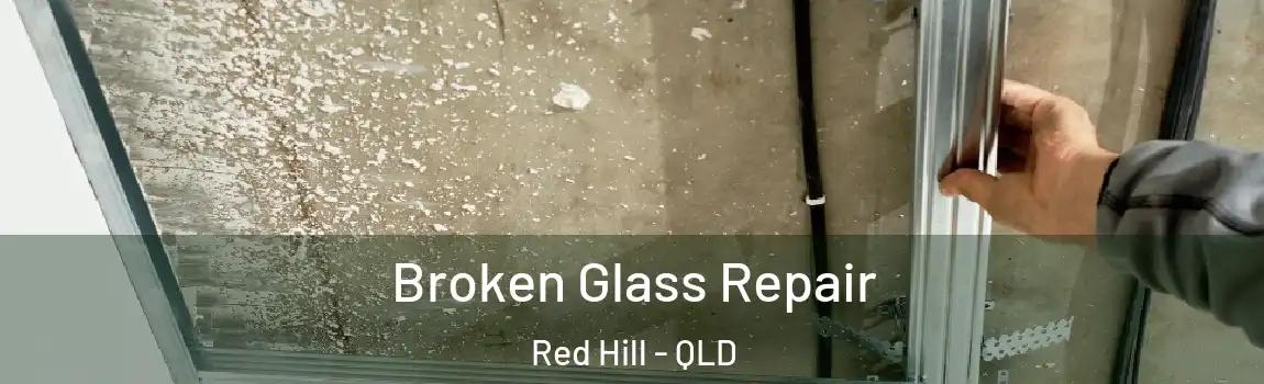 Broken Glass Repair Red Hill - QLD