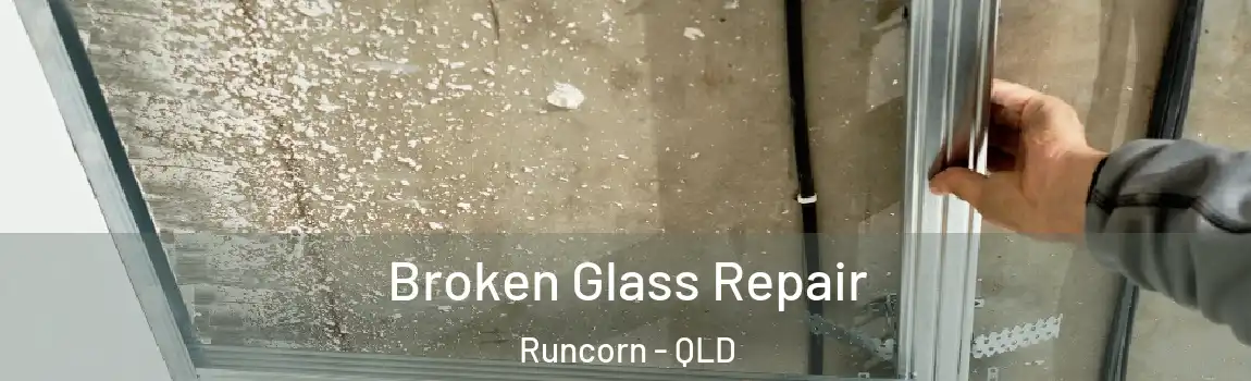 Broken Glass Repair Runcorn - QLD