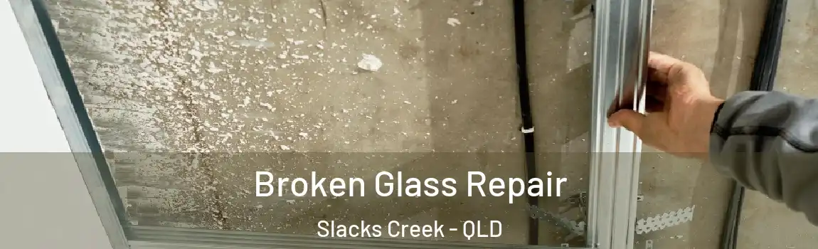 Broken Glass Repair Slacks Creek - QLD