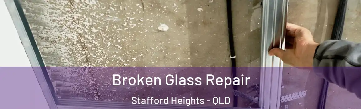 Broken Glass Repair Stafford Heights - QLD