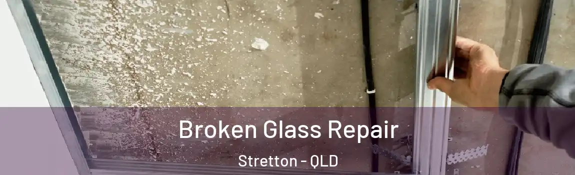 Broken Glass Repair Stretton - QLD