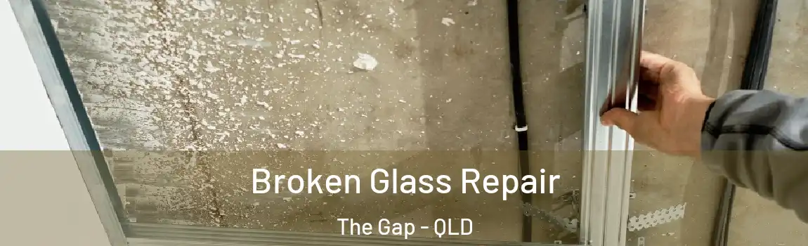 Broken Glass Repair The Gap - QLD