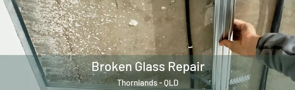 Broken Glass Repair Thornlands - QLD
