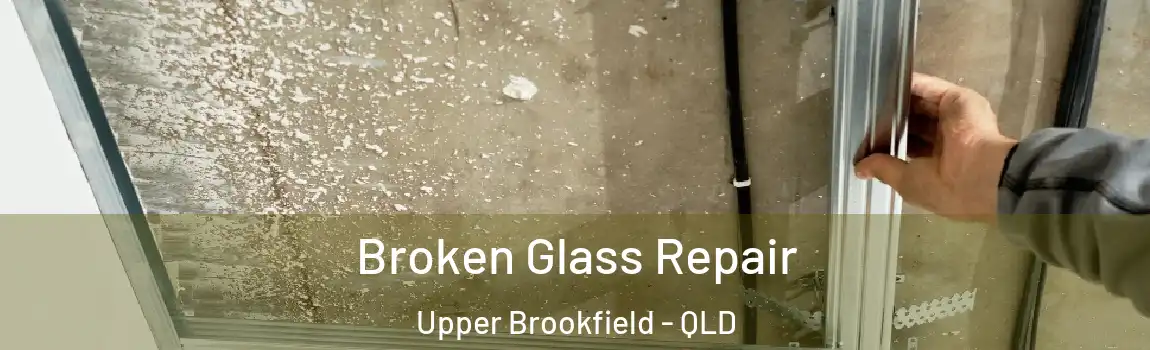 Broken Glass Repair Upper Brookfield - QLD