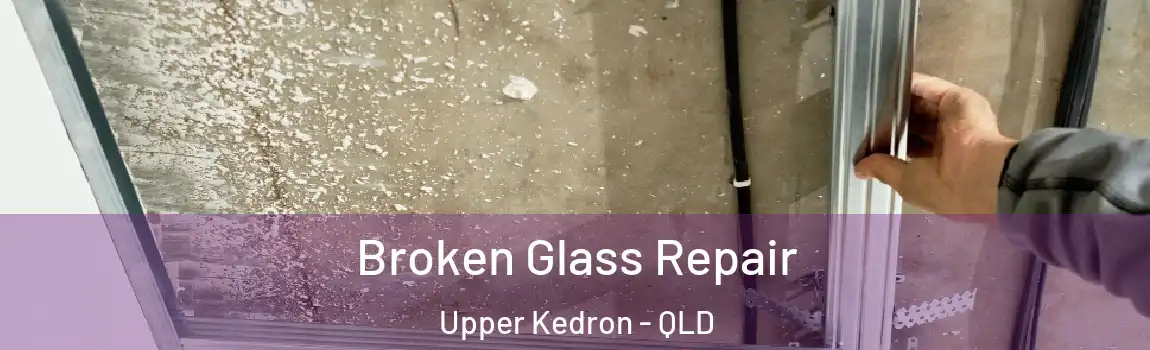 Broken Glass Repair Upper Kedron - QLD