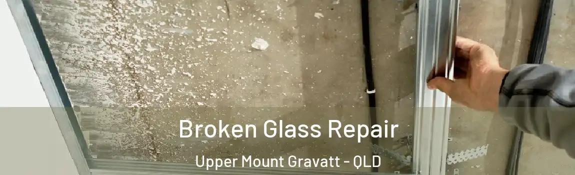  Broken Glass Repair Upper Mount Gravatt - QLD