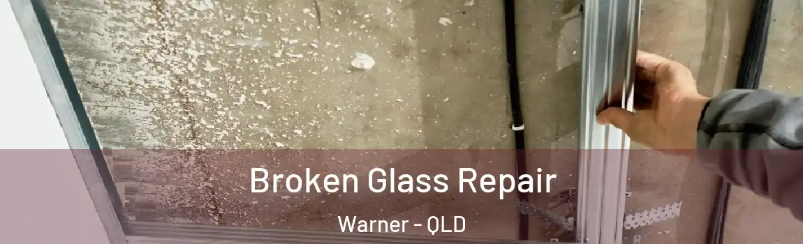 Broken Glass Repair Warner - QLD