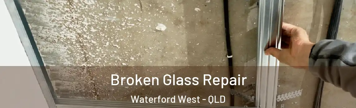  Broken Glass Repair Waterford West - QLD