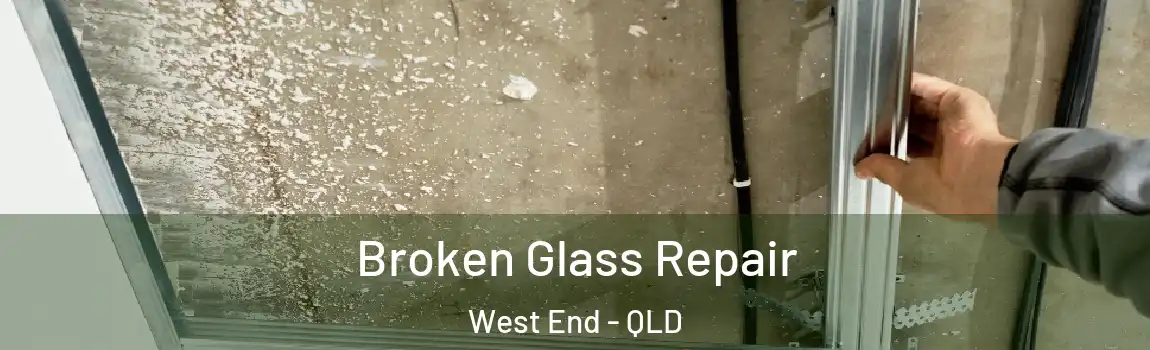 Broken Glass Repair West End - QLD