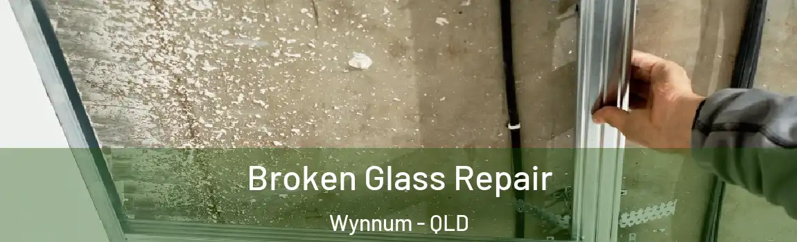  Broken Glass Repair Wynnum - QLD