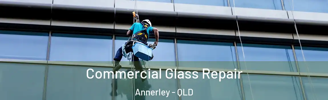 Commercial Glass Repair Annerley - QLD