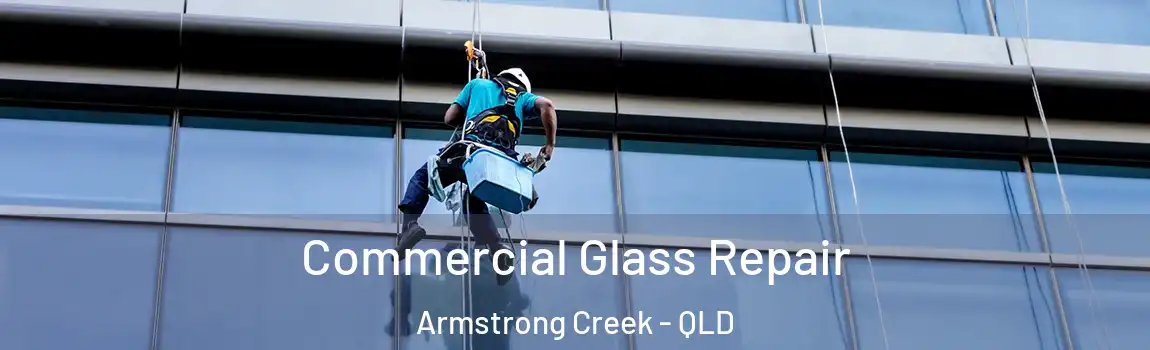 Commercial Glass Repair Armstrong Creek - QLD