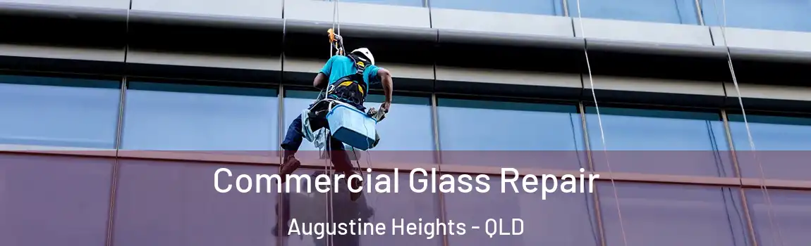Commercial Glass Repair Augustine Heights - QLD