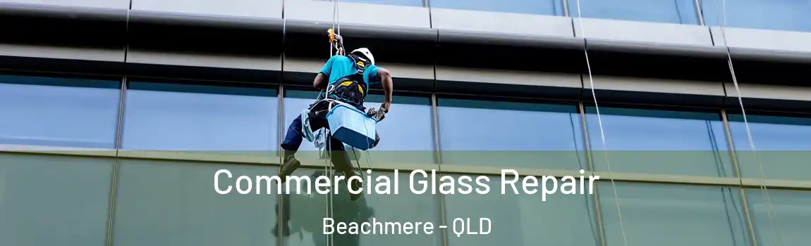 Commercial Glass Repair Beachmere - QLD