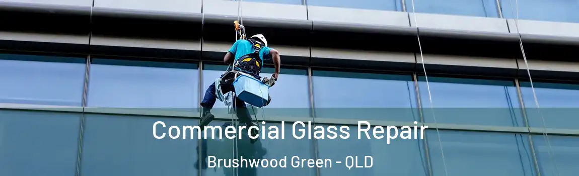 Commercial Glass Repair Brushwood Green - QLD