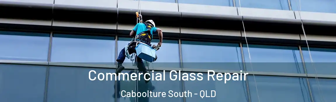 Commercial Glass Repair Caboolture South - QLD