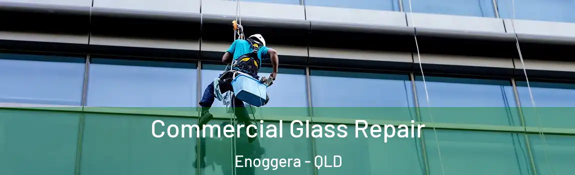 Commercial Glass Repair Enoggera - QLD
