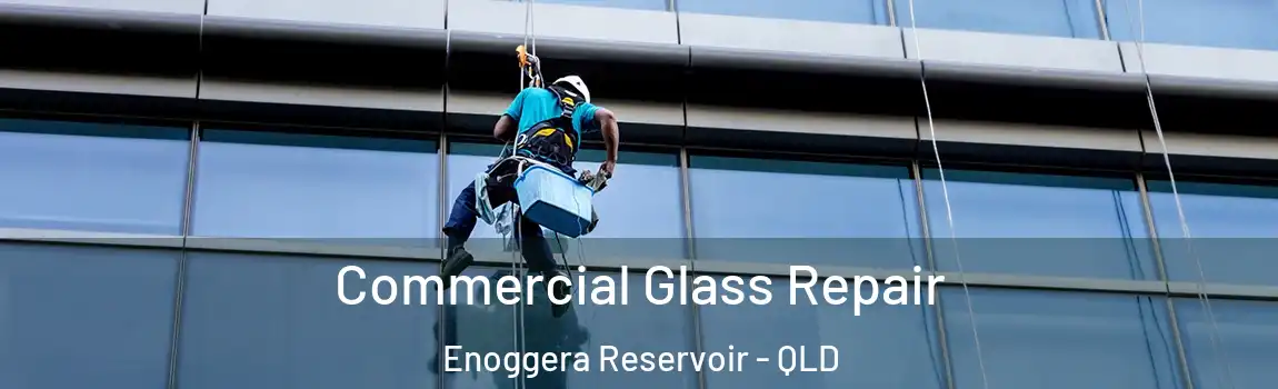 Commercial Glass Repair Enoggera Reservoir - QLD