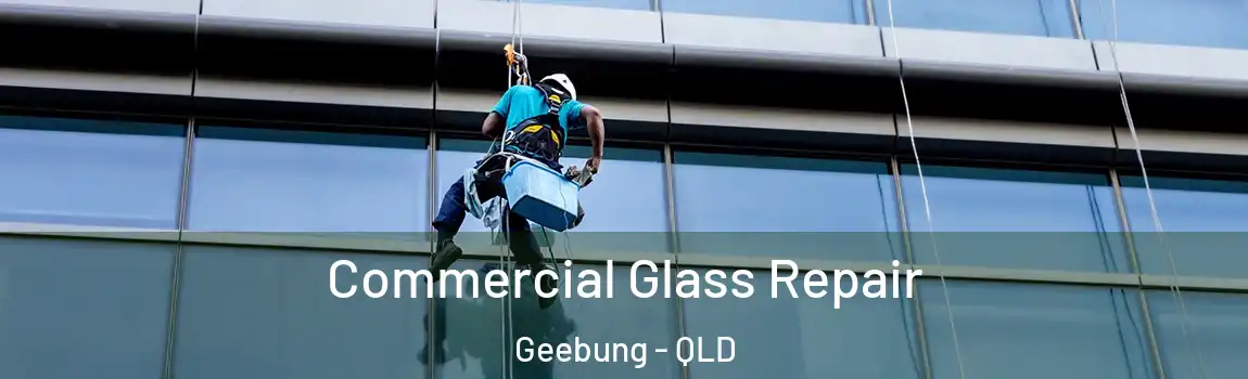 Commercial Glass Repair Geebung - QLD