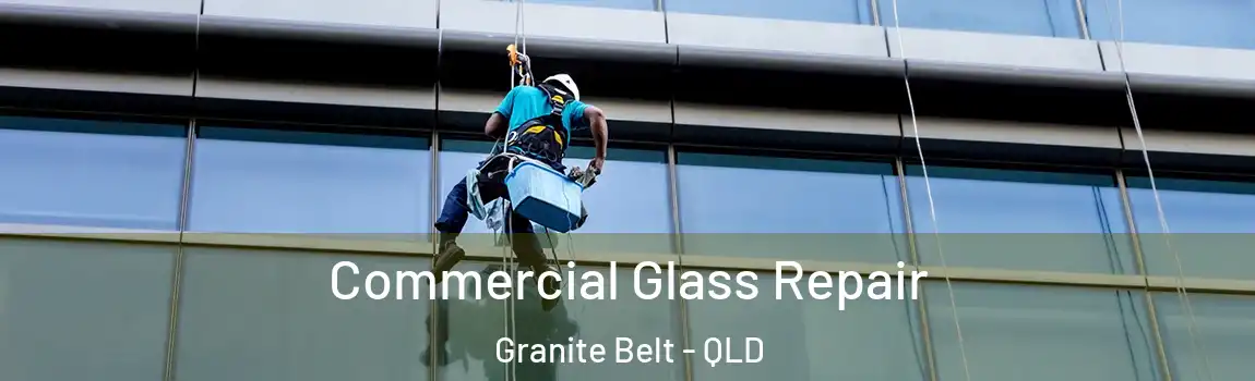 Commercial Glass Repair Granite Belt - QLD