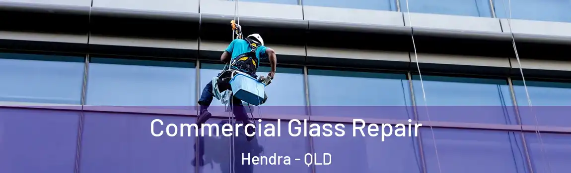 Commercial Glass Repair Hendra - QLD