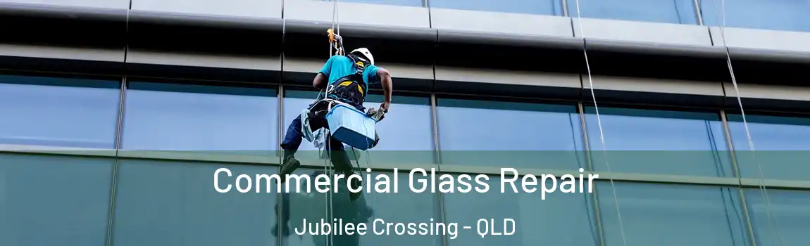 Commercial Glass Repair Jubilee Crossing - QLD