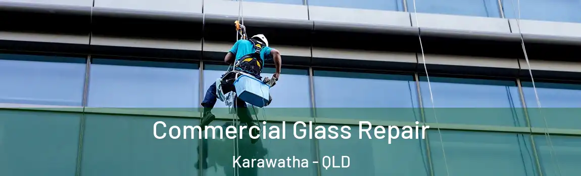 Commercial Glass Repair Karawatha - QLD