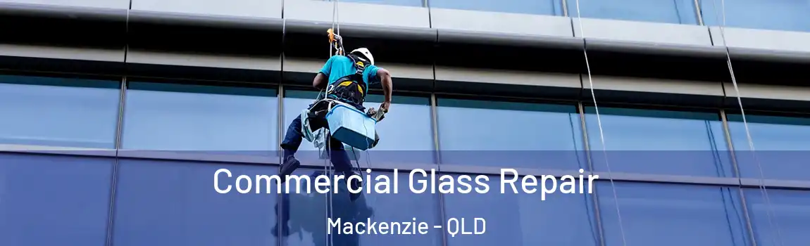 Commercial Glass Repair Mackenzie - QLD