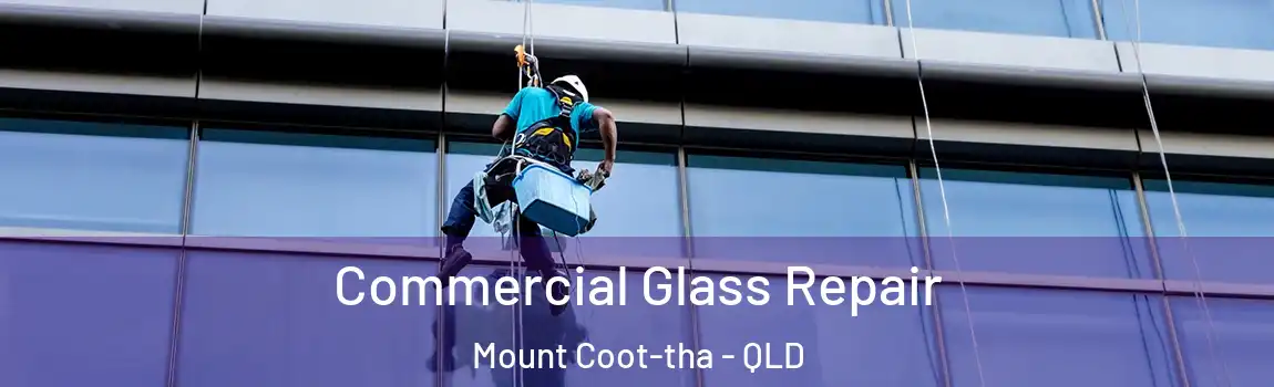 Commercial Glass Repair Mount Coot-tha - QLD