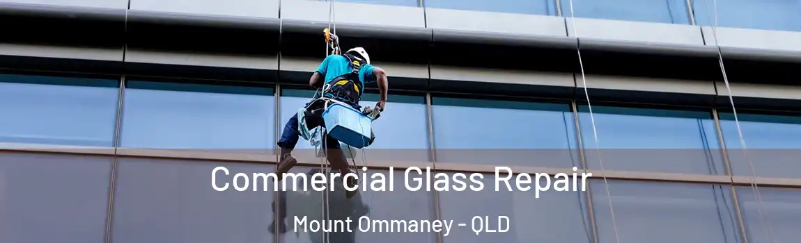 Commercial Glass Repair Mount Ommaney - QLD