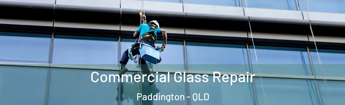 Commercial Glass Repair Paddington - QLD