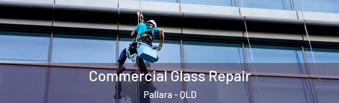 Commercial Glass Repair Pallara - QLD