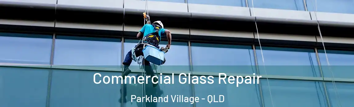 Commercial Glass Repair Parkland Village - QLD