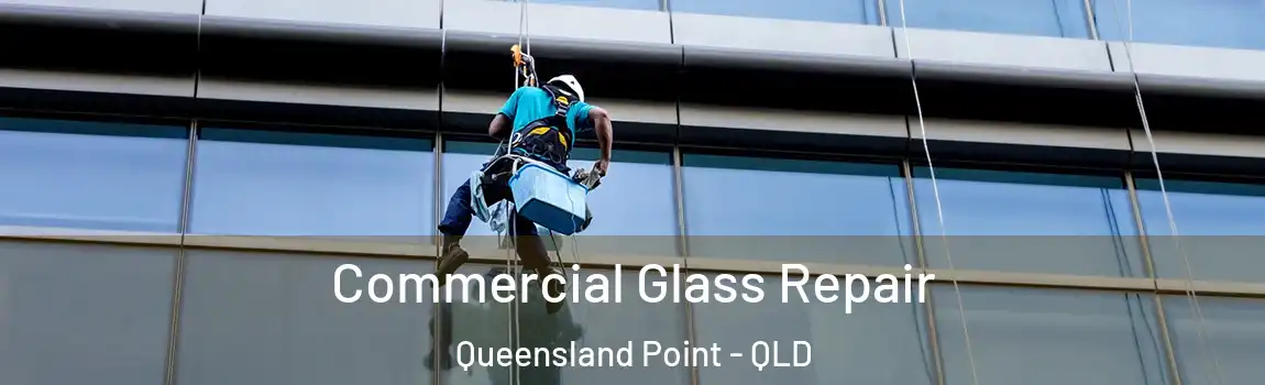 Commercial Glass Repair Queensland Point - QLD