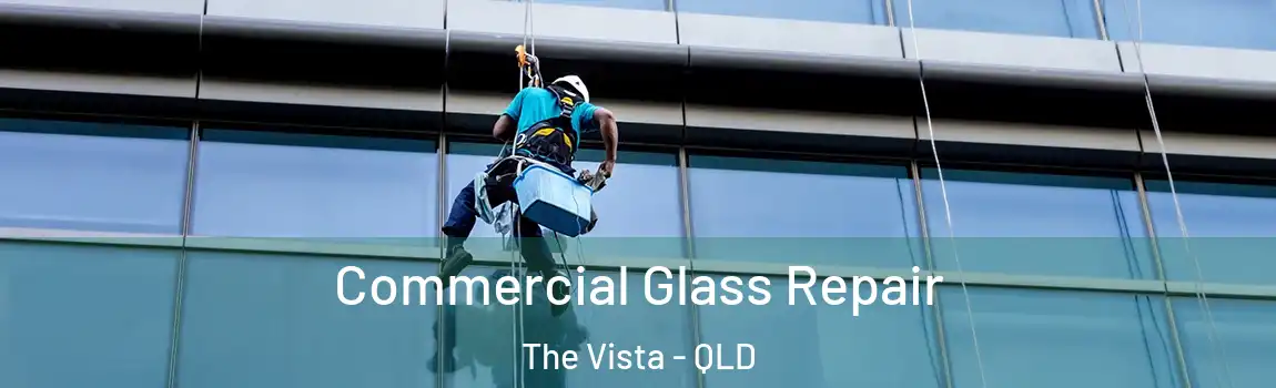 Commercial Glass Repair The Vista - QLD