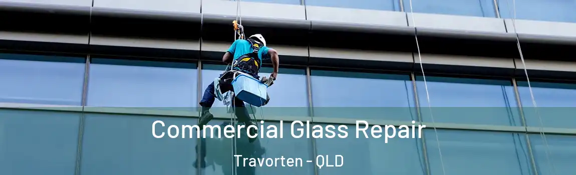 Commercial Glass Repair Travorten - QLD