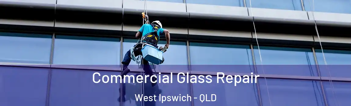 Commercial Glass Repair West Ipswich - QLD