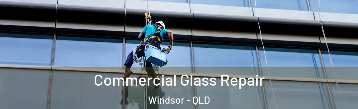 Commercial Glass Repair Windsor - QLD