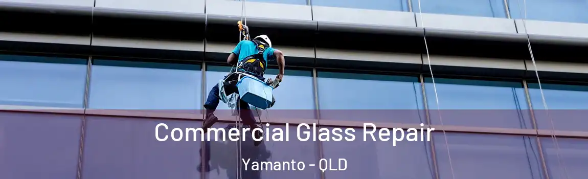 Commercial Glass Repair Yamanto - QLD