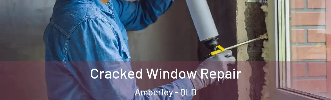 Cracked Window Repair Amberley - QLD