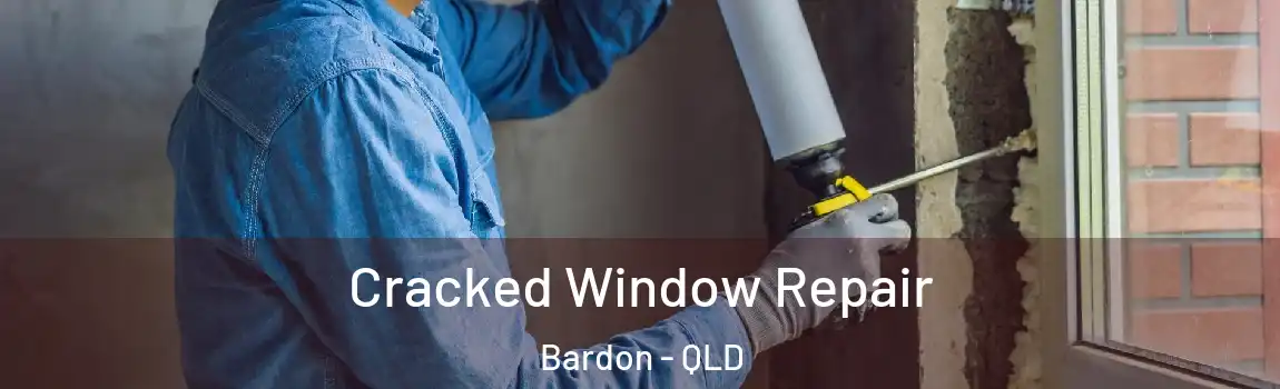  Cracked Window Repair Bardon - QLD